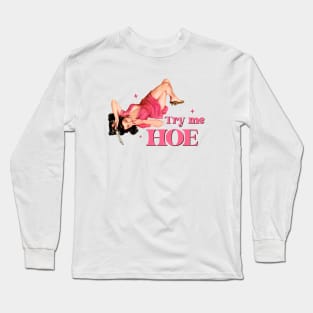 Try me Hoe Long Sleeve T-Shirt